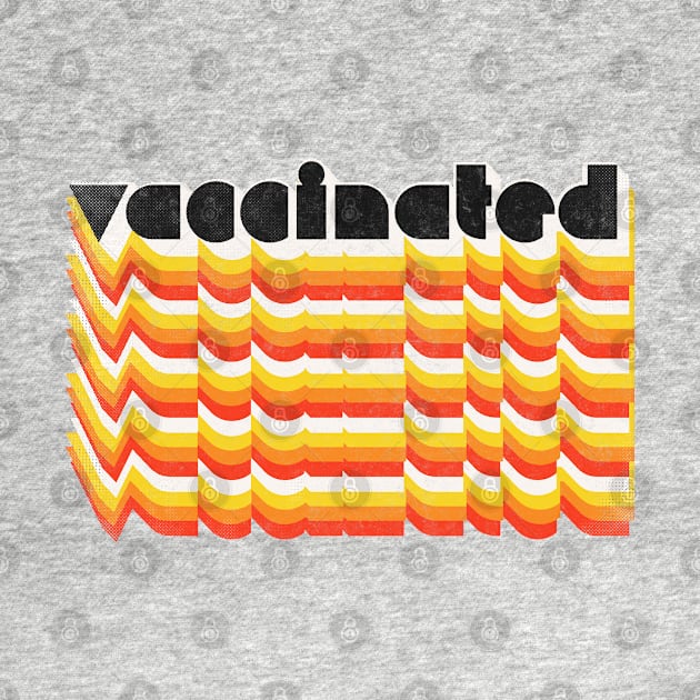 Vaccinated \/ Retro Style Typography Design by DankFutura